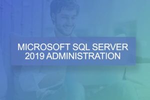 Microsoft SQL Server Administration - 2019